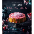 Elegant One-Pan Cakes: 60 Effortless Recipes for Stunning Bakes - Paperback