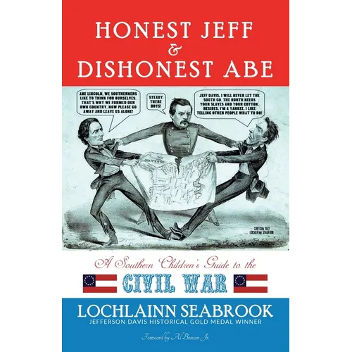 Honest Jeff and Dishonest Abe: A Southern Children's Guide to the Civil War - Paperback