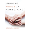 Finding Grace in Caregiving - Paperback