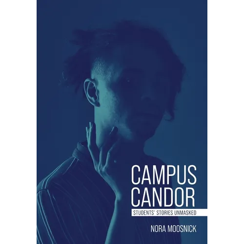 Campus Candor: Students' Stories Unmasked - Paperback