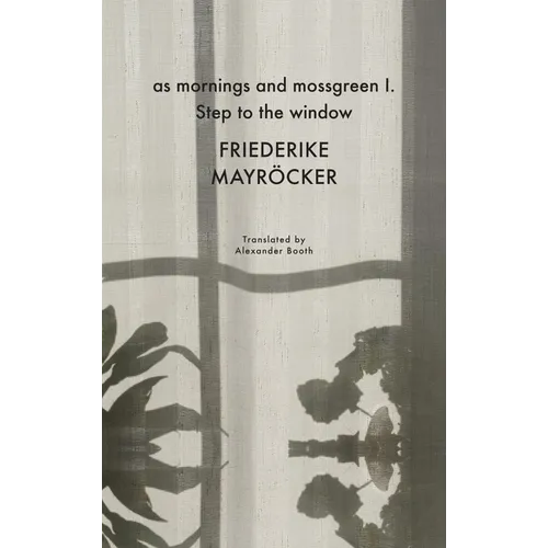 As Mornings and Mossgreen I. Step to the Window - Hardcover
