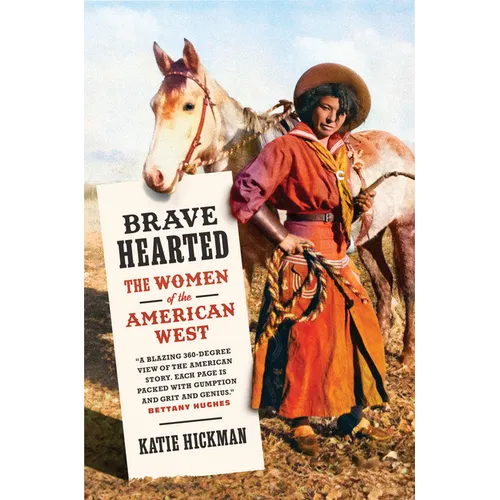 Brave Hearted: The Women of the American West