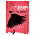 Parisienne French: Chic Phrases, Slang and Style - Paperback