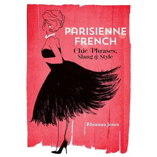 Parisienne French: Chic Phrases, Slang and Style - Paperback