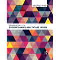 Design Tools for Evidence-Based Healthcare Design - Paperback
