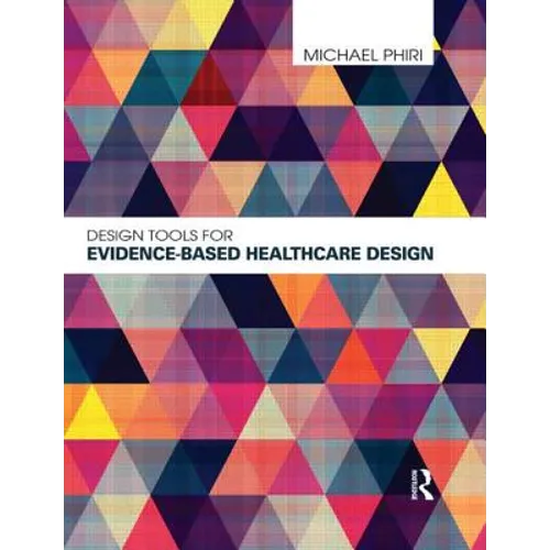 Design Tools for Evidence-Based Healthcare Design - Paperback