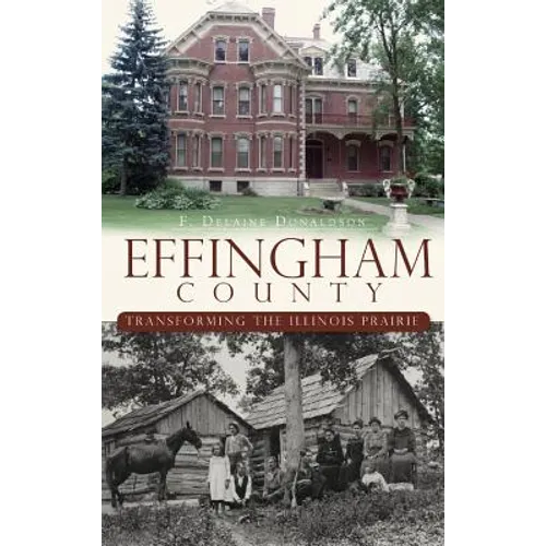 Effingham County: Transforming the Illinois Prairie