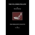The Feather Pillow and the Permanent Stiletto - Paperback
