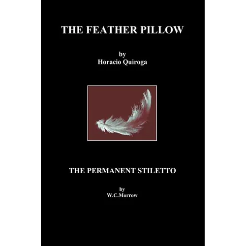 The Feather Pillow and the Permanent Stiletto - Paperback
