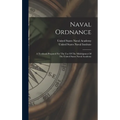 Naval Ordnance: A Textbook Prepared For The Use Of The Midshipmen Of The United States Naval Academy