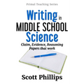 Writing in Middle School Science: Claim, Evidence, Reasoning Papers that Work - Paperback