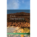 It's In the Breaking - Hardcover