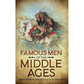 Famous Men of the Middle Ages: Annotated - Hardcover