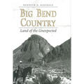 Big Bend Country: Land of the Unexpected
