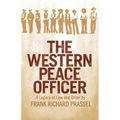 The Western Peace Officer: A Legacy of Law and Order