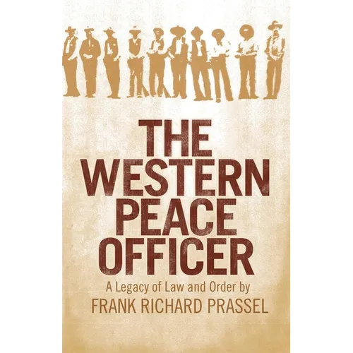 The Western Peace Officer: A Legacy of Law and Order