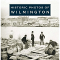 Historic Photos of Wilmington - Hardcover