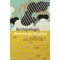 Archipelagic American Studies