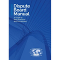 Dispute Board Manual: A Guide to Best Practices and Procedures - Paperback