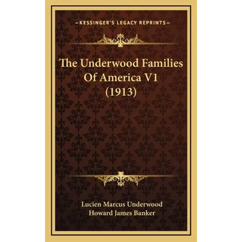 The Underwood Families Of America V1 (1913)