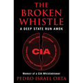 The Broken Whistle: A Deep State Run Amok - Paperback