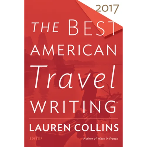 The Best American Travel Writing 2017 - Paperback