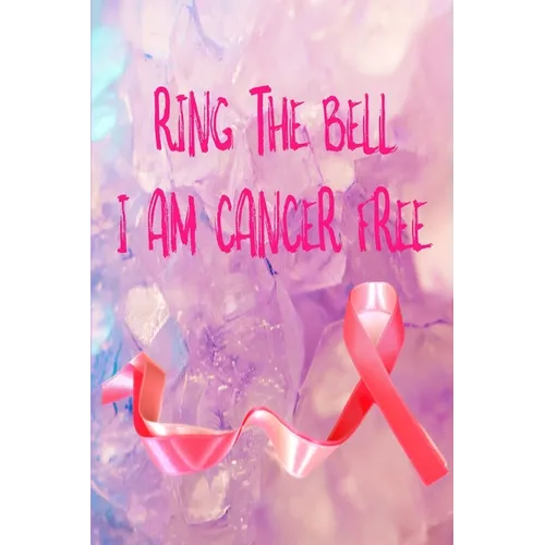 Ring The Bell, I Am Cancer Free - Paperback