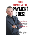 Price Doesn't Matter, Payment Does! - Paperback