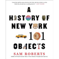 A History of New York in 101 Objects