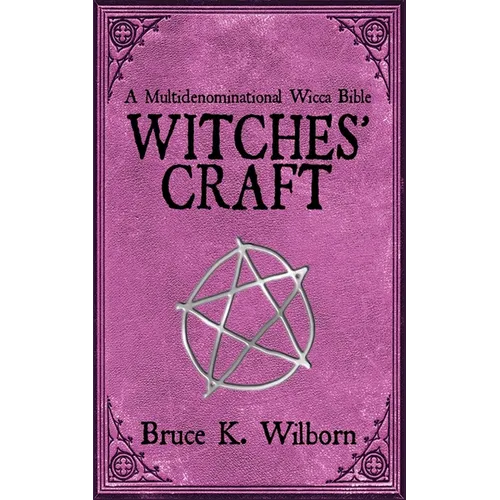 Witches' Craft: A Multidenominational Wicca Bible - Paperback