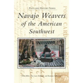 Navajo Weavers of the American Southwest