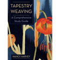 Tapestry Weaving: A Comprehensive Study Guide - Hardcover