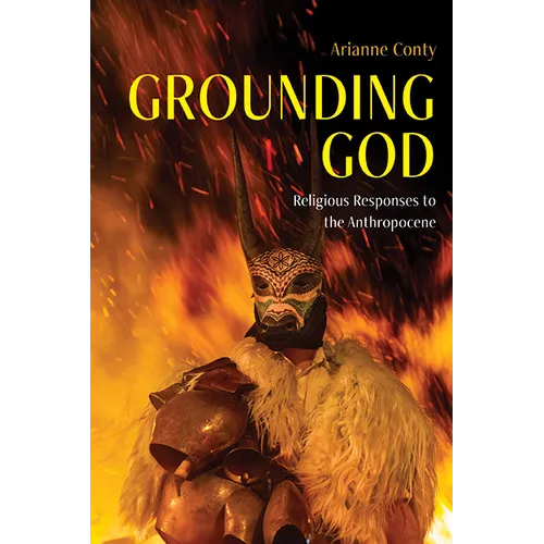 Grounding God: Religious Responses to the Anthropocene - Paperback