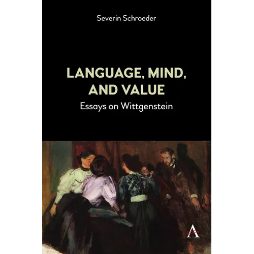 Language, Mind, and Value: Essays on Wittgenstein - Hardcover