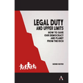 Legal Duty and Upper Limits: How to Save Our Democracy and Planet from the Rich - Paperback