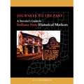 Journeys To The Past: A Traveler's Guide to Indiana State Historical Markers