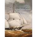 Collecting and Studying Ship Portraits - Hardcover