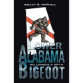 Lower Alabama Bigfoot: No Longer a Myth - Paperback