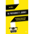 The Protagonist's Journey: An Introduction to Character-Driven Screenwriting and Storytelling - Paperback