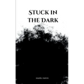 Stuck in the Dark - Paperback