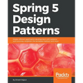 Spring 5 Design Patterns: Master efficient application development with patterns such as proxy, singleton, the template method, and more - Paperback