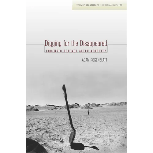 Digging for the Disappeared: Forensic Science After Atrocity - Hardcover