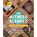 The Witness Blanket: Truth, Art and Reconciliation - Hardcover