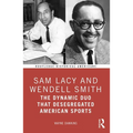 Sam Lacy and Wendell Smith: The Dynamic Duo that Desegregated American Sports