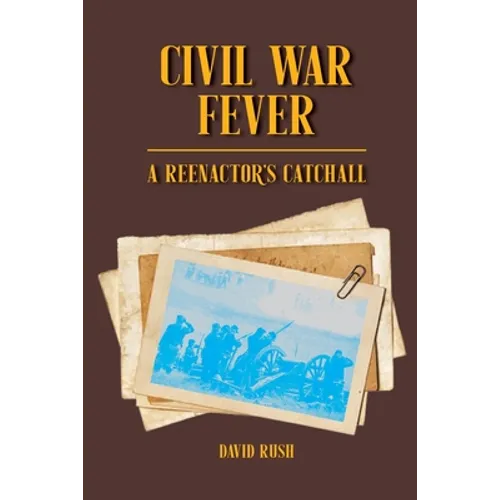 Civil War Fever: A Reenactor's Catchall - Paperback