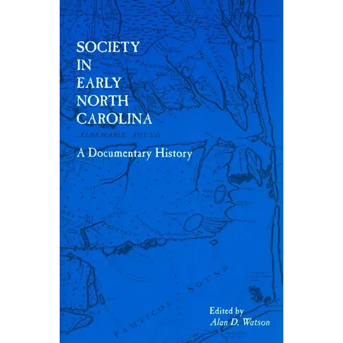 Society in Early North Carolina: A Documentary History - Paperback