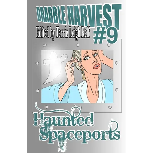 Drabble Harvest 9: Haunted Spaceports - Paperback