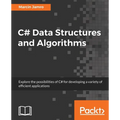 C# Data Structures and Algorithms: Explore the possibilities of C# for developing a variety of efficient applications - Paperback