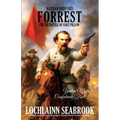 Nathan Bedford Forrest and the Battle of Fort Pillow: Yankee Myth, Confederate Fact