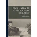 Brass Hats and Bell-bottomed Trousers;